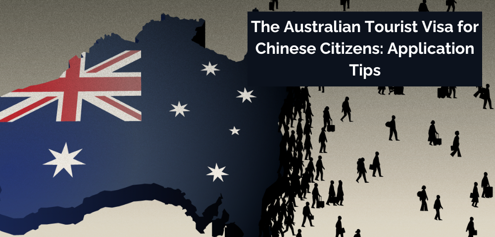The Australian Tourist Visa for Chinese Citizens: Application Tips